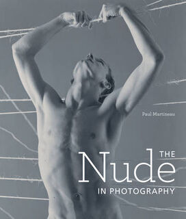 The nude in photography - Paul Martineau (ISBN 9781606062661)