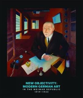 New objectivity : modern german art in the weimar republic 1919-1933 - Stephanie Barron (ISBN 9783791354316)