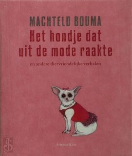 Het hondje dat uit de mode raakte - Machteld Bouma