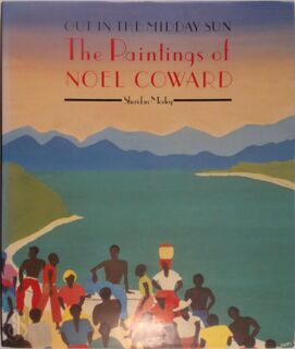 Out in the Midday Sun - Sheridan Morley, Noel Coward (ISBN 9780802225603)