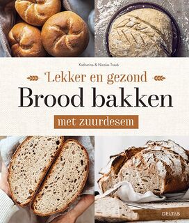 Lekker en gezond brood bakken met zuurdesem - Katharina TRAUB (ISBN 9789044763379)