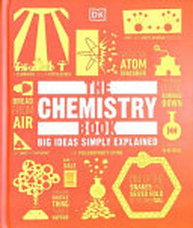The Chemistry Book - Andy Brunning, Cathy Cobb, Andy Extance, John Farndon, Tim Harris (Chemia), Charlotte Sleigh, Robert Snedden, Dorling Kindersley, Penguin Random House (ISBN 9780241515549)