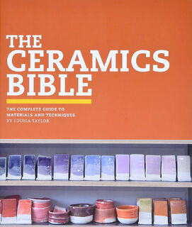 The Ceramics Bible - Louisa Taylor (ISBN 9781452101620)