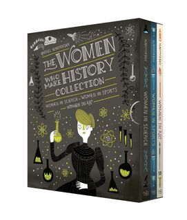 The Women Who Make History Collection [3-Book Boxed Set] - Rachel Ignotofsky (ISBN 9781984861740)