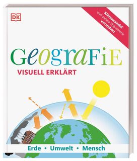 Geografie visuell erklärt - John Woodward, John Farndon, Felicity Maxwell, Sarah Wheeler (ISBN 9783831040315)