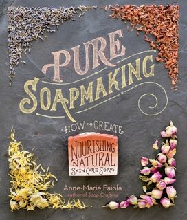 Pure Soapmaking - Anne-Marie Faiola (ISBN 9781612125336)