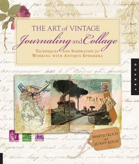 The Art of Vintage Journaling and Collage - Maryjo Koch, Sunny Koch (ISBN 9781592537457)