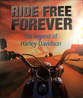 Ride Free Forever - The Legend of Harley-Davidson - Oluf F. Zierl (ISBN 9783895082979)