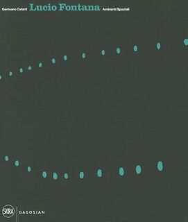 Lucio Fontana: Ambienti Spaziali - Germano Celant (ISBN 9788857214290)