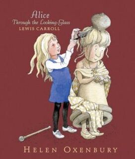 Alice through the Looking-Glass and what she found there - Lewis Carroll, Helen Oxenbury (ISBN 9781406318265)