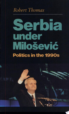 Serbia Under Milošević - Robert Thomas Serbia Under Milošević - Robert Thomas