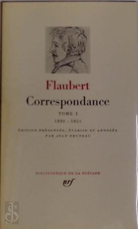 Correspondance I - Flaubert Correspondance I - Flaubert