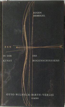 Zen in der Kunst des Bogenschiessens - Eugen Herrigel