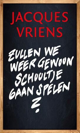 Zullen we weer gewoon schooltje gaan spelen? - Jacques Vriens Zullen we weer gewoon schooltje gaan spelen? - Jacques Vriens