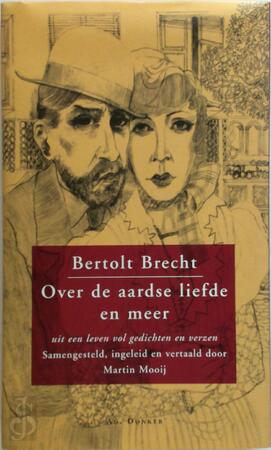 Over de aardse liefde en meer - Bertolt Brecht, [Vert.] Martin Mooij