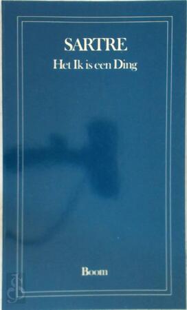 Het Ik is een Ding : - Jean-Paul Sartre Het Ik is een Ding : - Jean-Paul Sartre