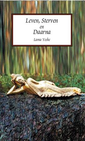 Leven, sterven en daarna - Lama Yeshe Leven, sterven en daarna - Lama Yeshe