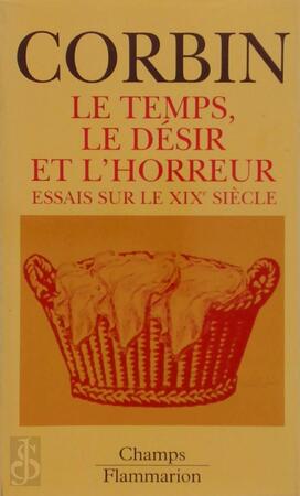 Le temps, le désir et l'horreur - Alain Corbin