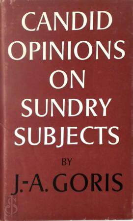 Candid opinions on sundry subjects - Jan-Albert Goris, Marnix Gijsen Candid opinions on sundry subjects - Jan-Albert Goris, Marnix Gijsen