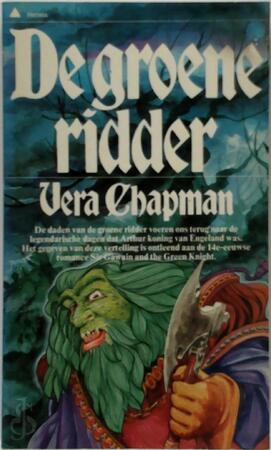 De groene ridder - Arthuriaanse trilogie deel 1 - Vera Chapman, W. Wielek-Berg