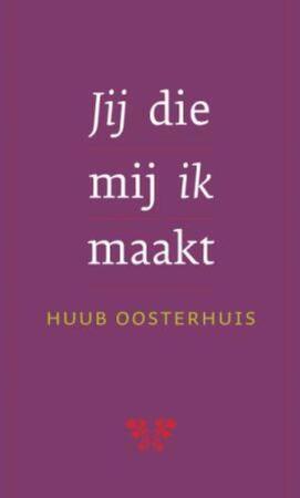 Jij die mij ik maakt - Huub Oosterhuis