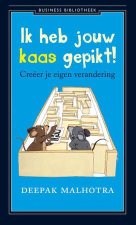 Ik heb jouw kaas gepikt - Deepak Malhotra Ik heb jouw kaas gepikt - Deepak Malhotra