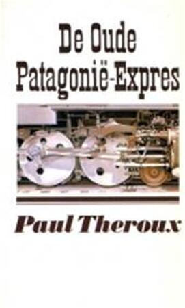 De oude Patagonië-Expres - Paul Theroux, Tinke Davids