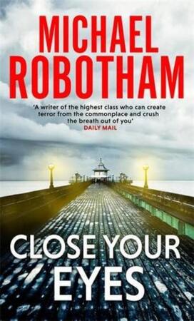 Close Your Eyes - Michael Robotham Close Your Eyes - Michael Robotham