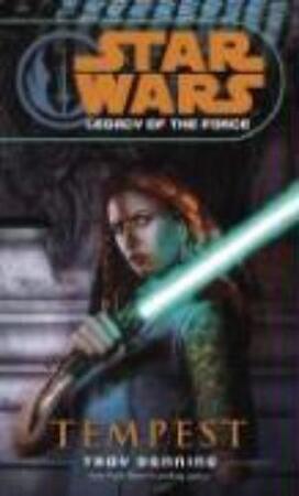 Star Wars Legacy of the Force Tempest - Troy Denning Star Wars Legacy of the Force Tempest - Troy Denning