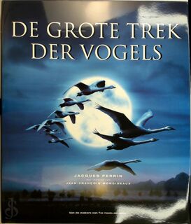 De grote trek der vogels - Jacques Perrin, Jean-François Mongibeaux, Sabine van Humbeeck, Studio Imago (ISBN 9789052104737)