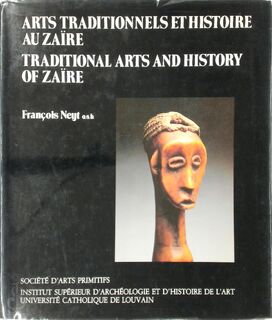 Arts Traditionnels et Histoire au Zaïre / Traditional Arts and History of Zaïre - François Neyt