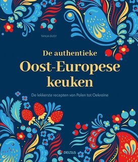 De authentieke Oost-Europese keuken - Tanja DUSY (ISBN 9789044763027)