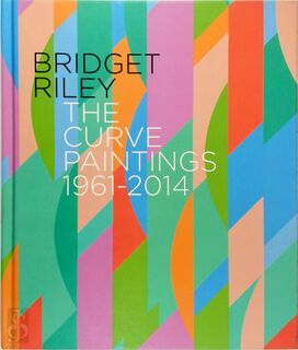 Bridget Riley - The curve paintings 1961-2014 - Bridget Riley, Paul Moorhouse, Robert Kurt Kudielka (ISBN 9781909932289)