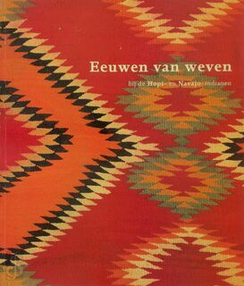 Eeuwen van weven bij de Hopi- en Navajo-indianen - Helena Gelijns, Fred van Oss, Nederlands Textielmuseum (ISBN 9789070962173)