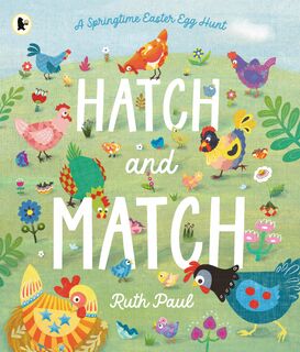 Hatch and Match: A Springtime Easter Egg Hunt - Ruth Paul (ISBN 9781529522600)