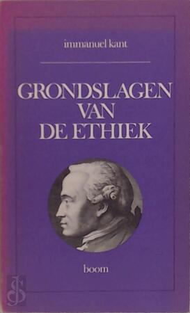 Grondslagen van de ethiek - Immanuel Kant, Ilonka de Lange, G.A. van der Wal Grondslagen van de ethiek - Immanuel Kant, Ilonka de Lange, G.A. van der Wal