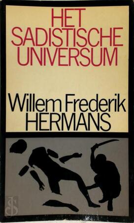 Het sadistisch universum - Willem Frederik Hermans Het sadistisch universum - Willem Frederik Hermans