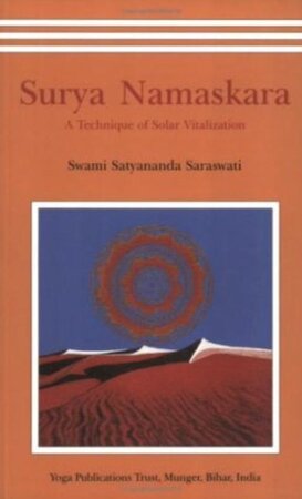 Surya Namaskara: a technique of solar vitalization - Swami Satyananda Saraswati Surya Namaskara: a technique of solar vitalization - Swami Satyananda Saraswati