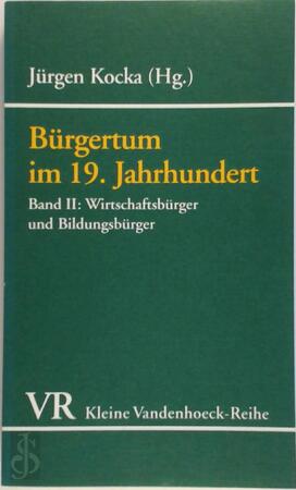 Bürgertum im 19. Jahrhundert: - Jürgen Kocka