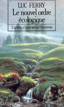 Le nouvel ordre écologique - Luc Ferry