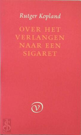 Over het verlangen naar een sigaret - Rutger Kopland Over het verlangen naar een sigaret - Rutger Kopland