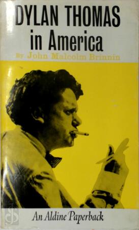 Dylan Thomas in America - John Malcolm Brinnin