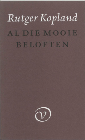 Al die mooie beloften - R. Kopland, Rutger Kopland Al die mooie beloften - R. Kopland, Rutger Kopland