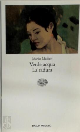 Verde acqua e La radura - Marisa Madieri