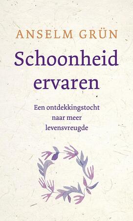 Schoonheid ervaren - Anselm Grün Schoonheid ervaren - Anselm Grün