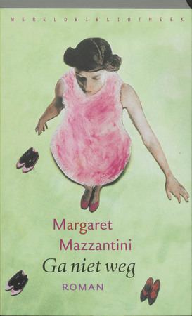 Ga niet weg - Margaret Mazzantini Ga niet weg - Margaret Mazzantini