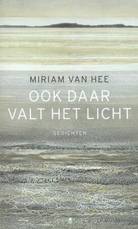 Ook daar valt het licht - Miriam van Hee Ook daar valt het licht - Miriam van Hee