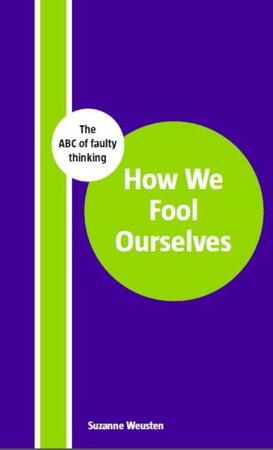 How we fool ourselves - Suzanne Weusten How we fool ourselves - Suzanne Weusten