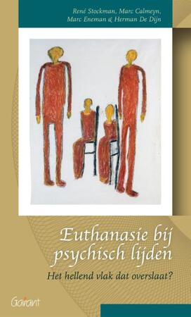 Euthanasie bij psychisch lijden - René Stockman, Marc Calmeyn, Marc Eneman, Herman De Dijn Euthanasie bij psychisch lijden - René Stockman, Marc Calmeyn, Marc Eneman, Herman De Dijn