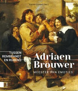 Adriaen Brouwer. Meester van emoties - Tussen Rubens en Rembrandt - Katrien Lichtert [Red.] (ISBN 9789462989771)